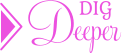 DIG Deeper